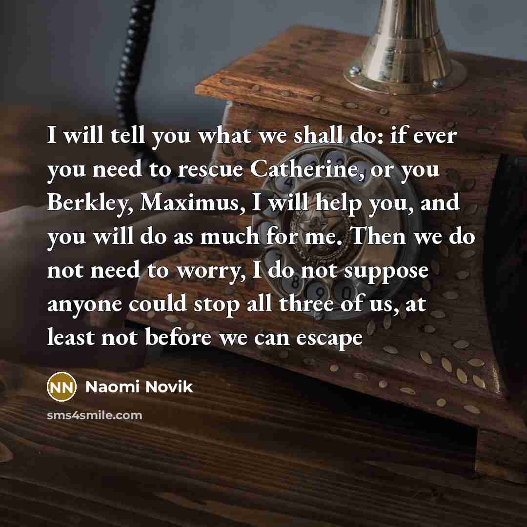 “I will tell you what we shall do: if ever…” quote by Naomi Novik