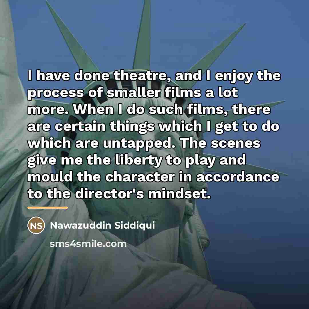 “I have done theatre, and I enjoy the process of…” quote by Nawazuddin Siddiqui