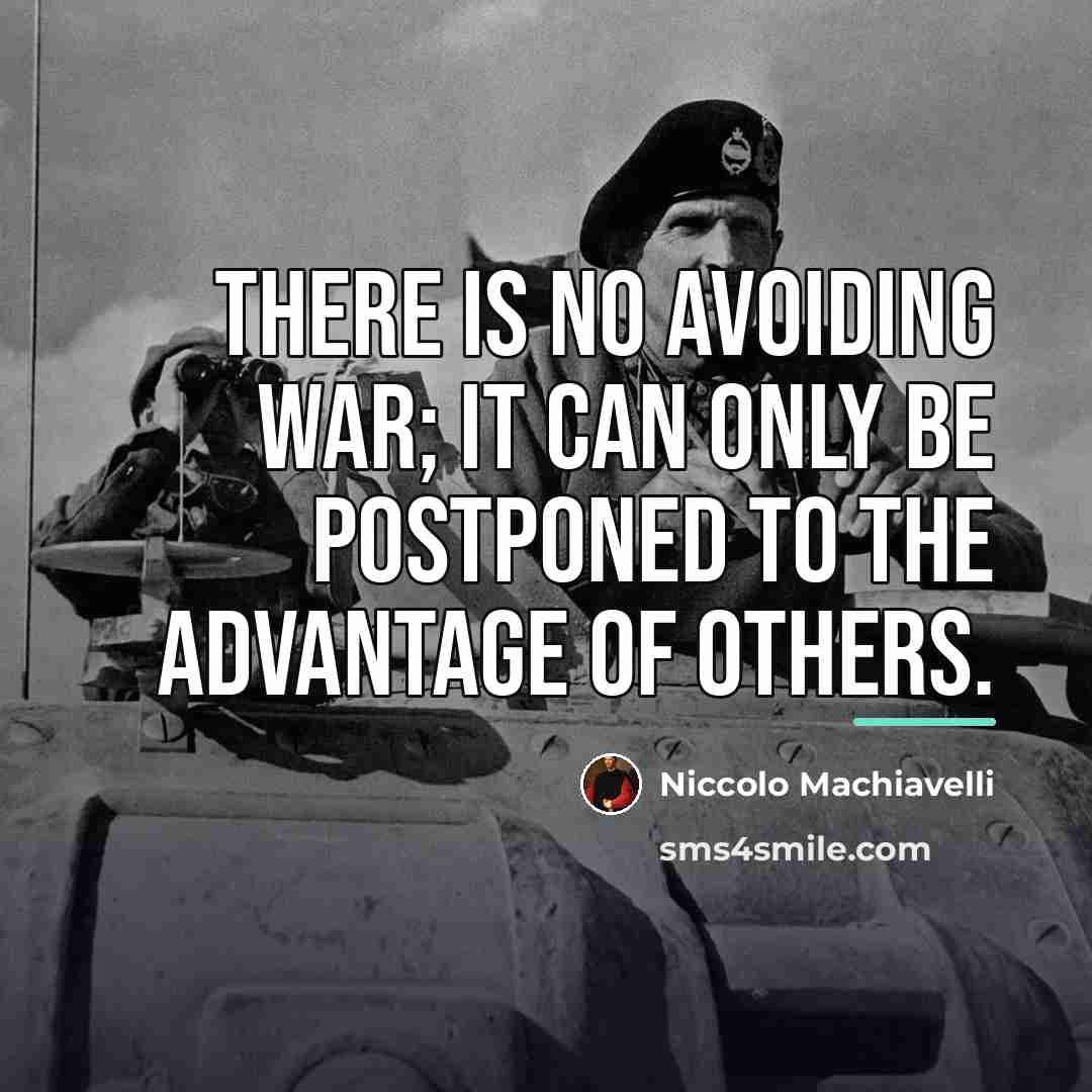 “There is no avoiding war; it can only be postponed…” quote by Niccolo Machiavelli