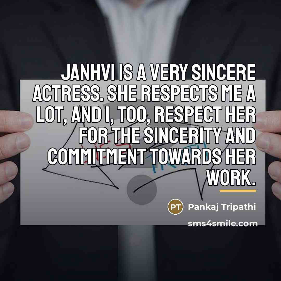 “Janhvi is a very sincere actress. She respects me a…” quote by Pankaj Tripathi