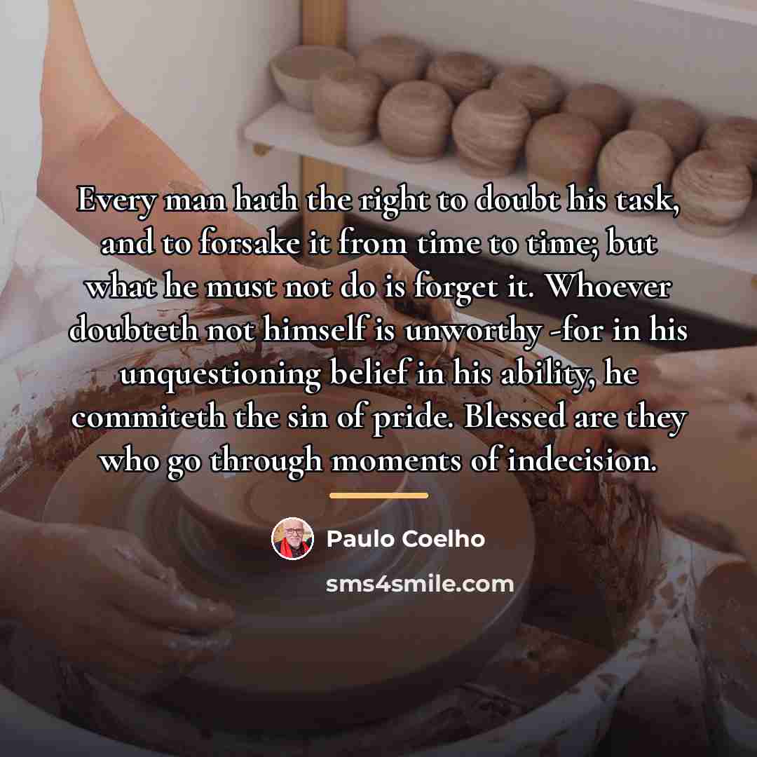“Every man hath the right to doubt his task, and…” quote by Paulo Coelho