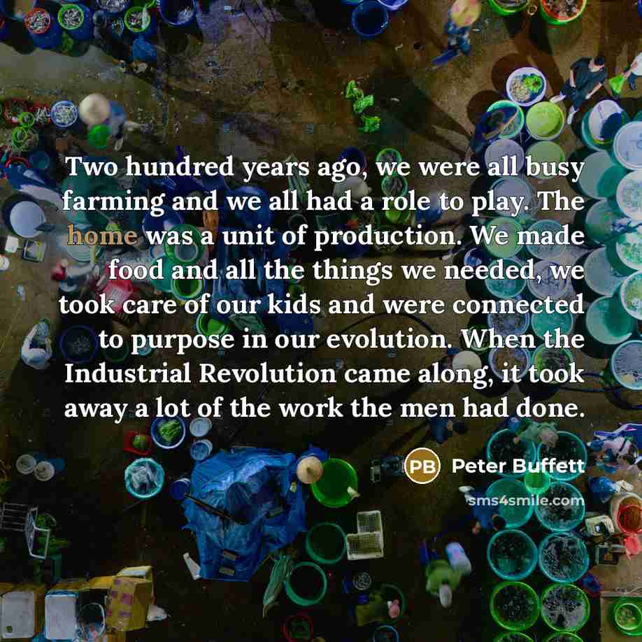 “Two hundred years ago, we were all busy farming and…” quote by Peter Buffett