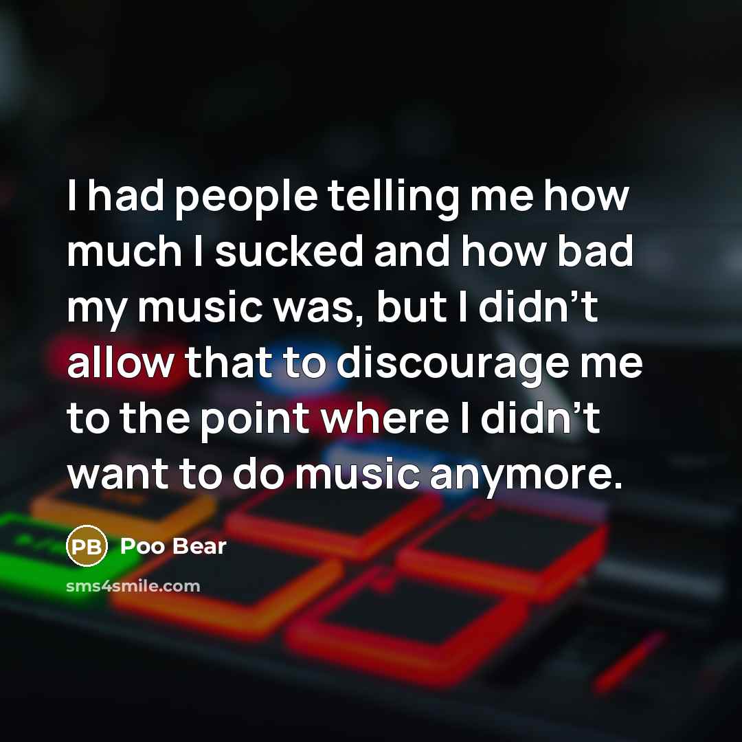 “I had people telling me how much I sucked and…” quote by Poo Bear