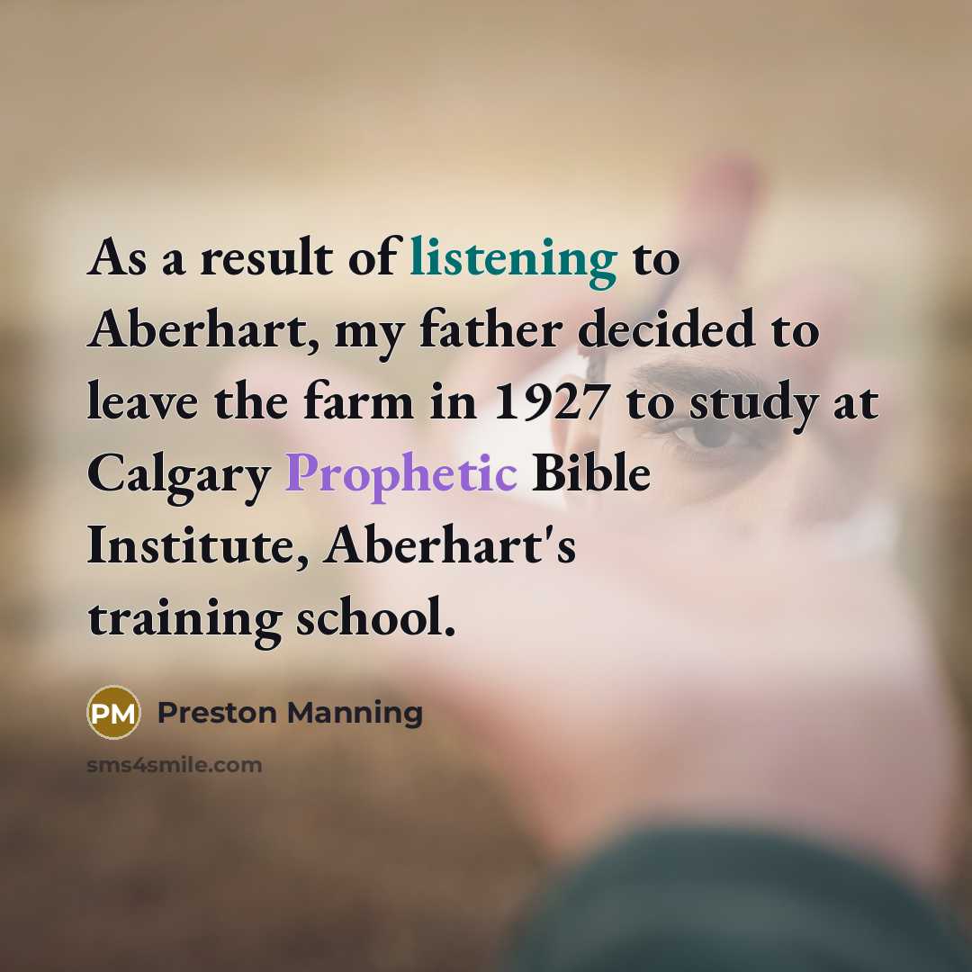 “As a result of listening to Aberhart, my father decided…” quote by Preston Manning