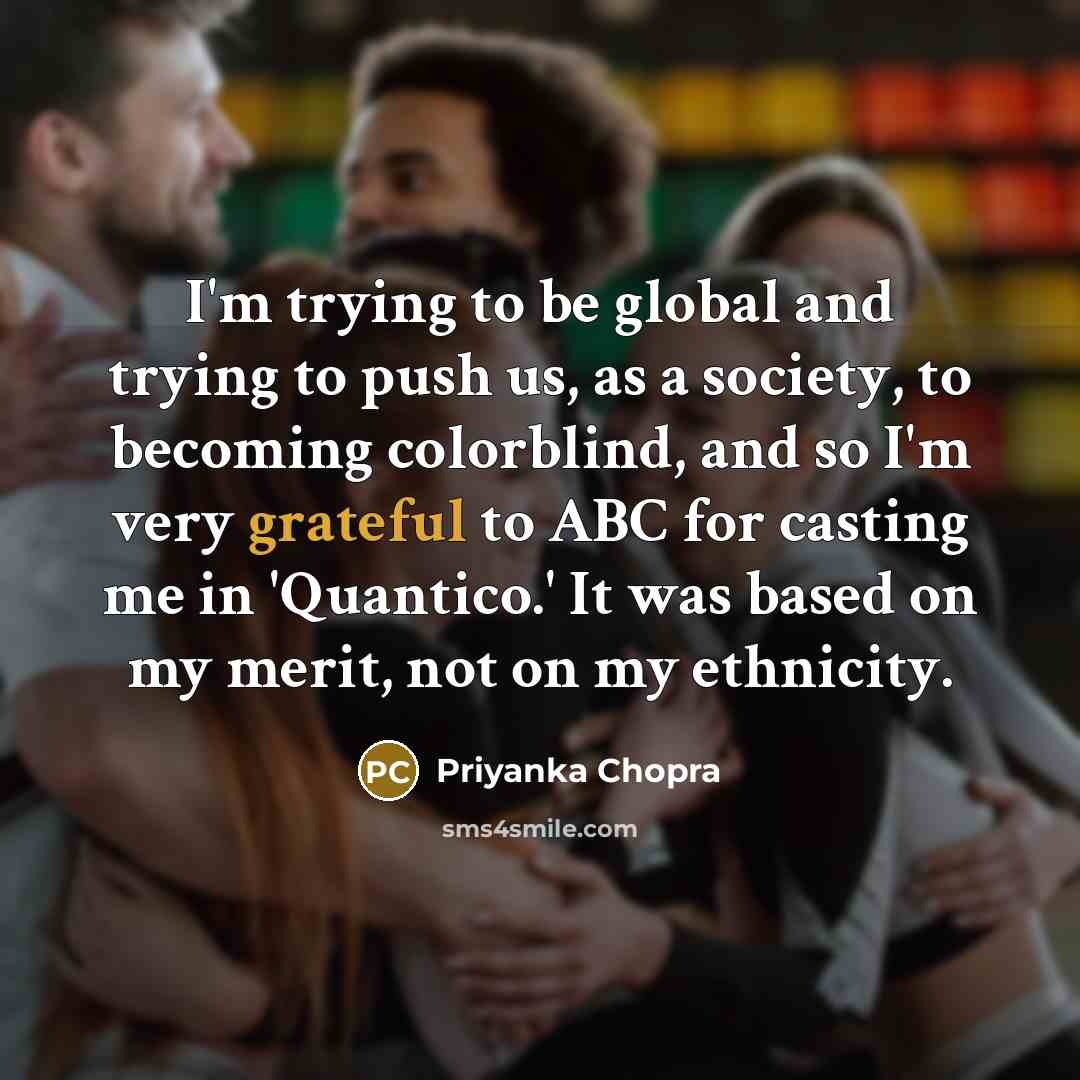 “I'm trying to be global and trying to push us,…” quote by Priyanka Chopra