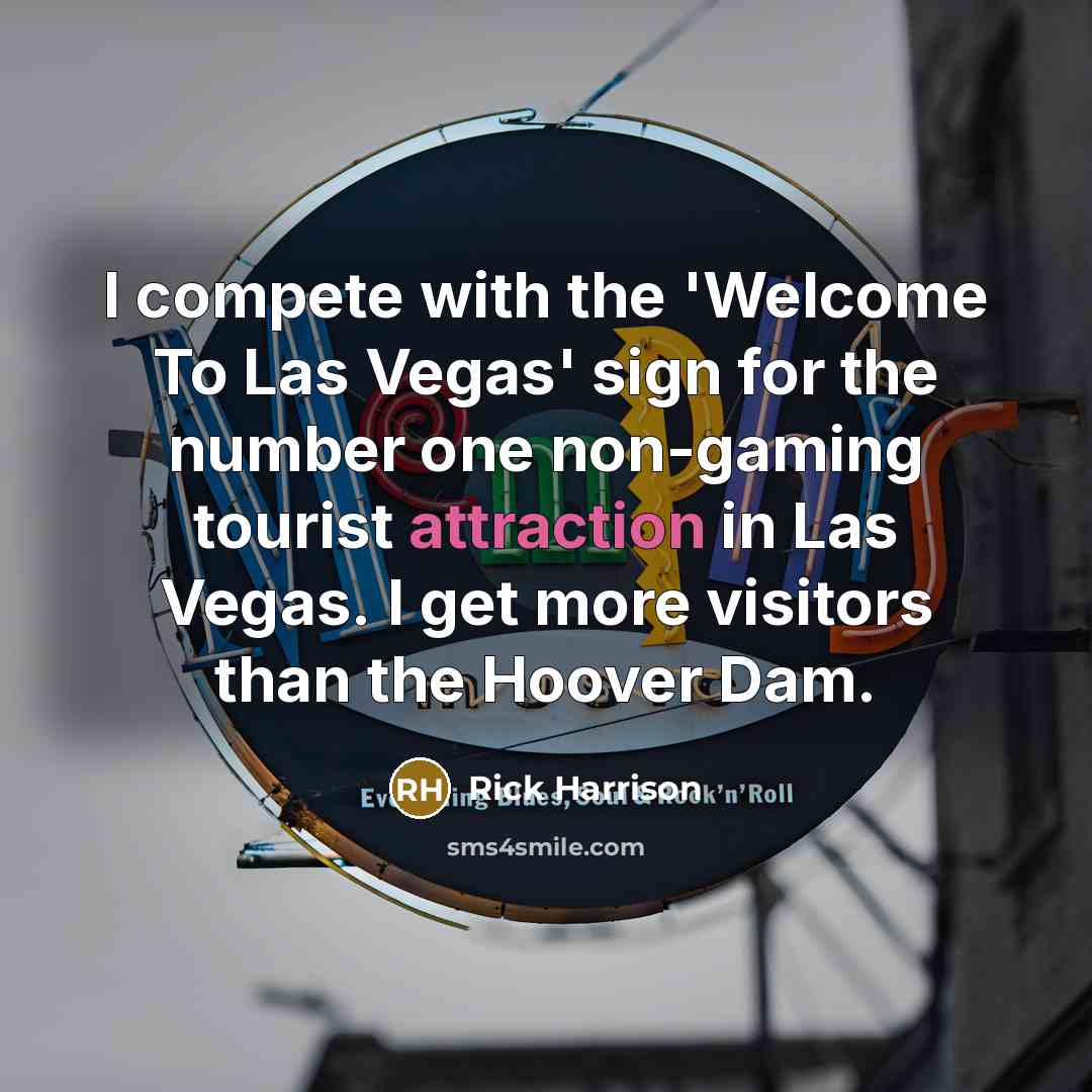 “I compete with the 'Welcome To Las Vegas' sign for…” quote by Rick Harrison