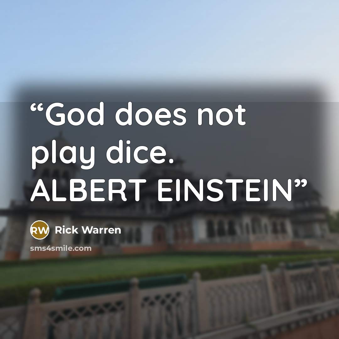 “God does not play dice. ALBERT EINSTEIN” quote by Rick Warren