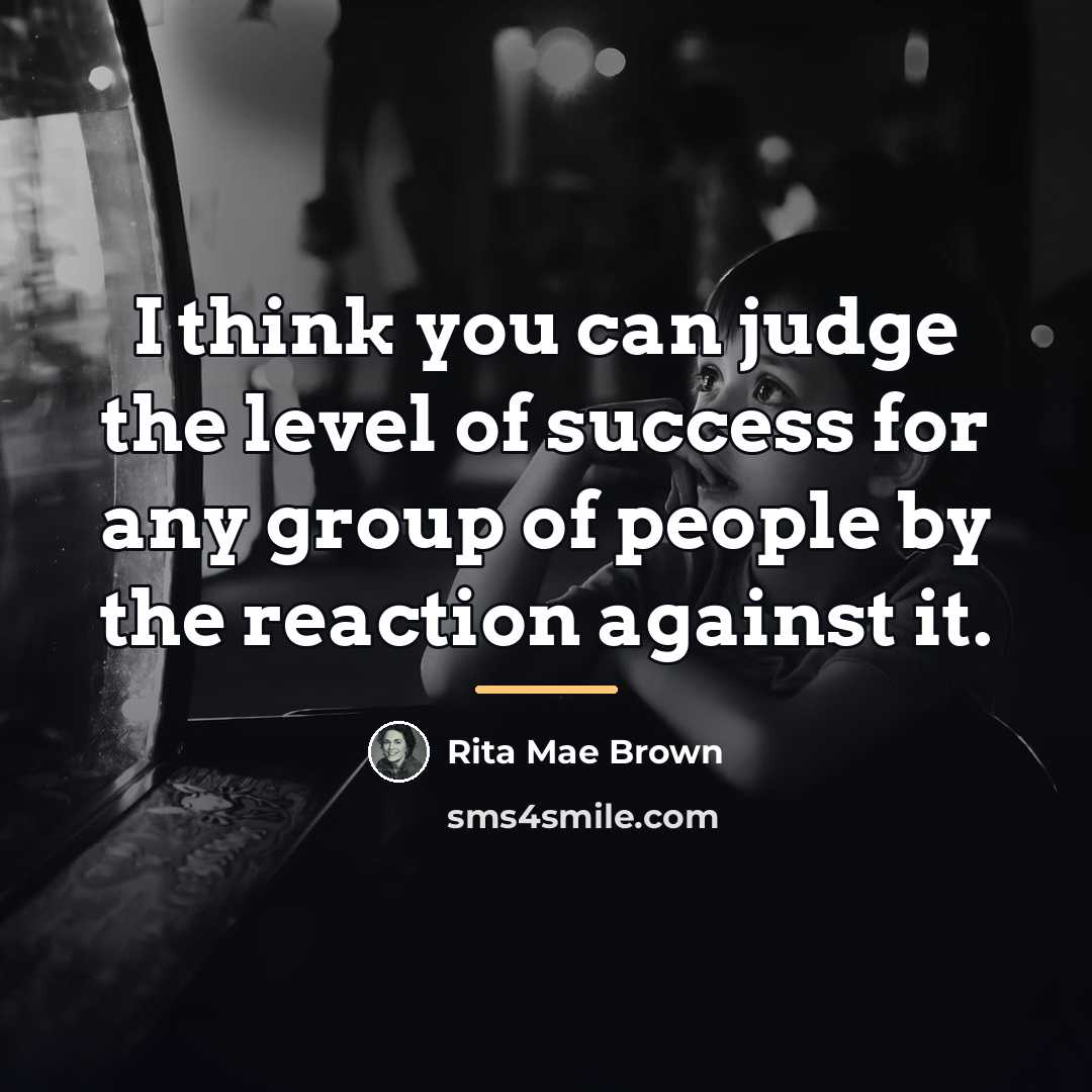 “I think you can judge the level of success for…” quote by Rita Mae Brown
