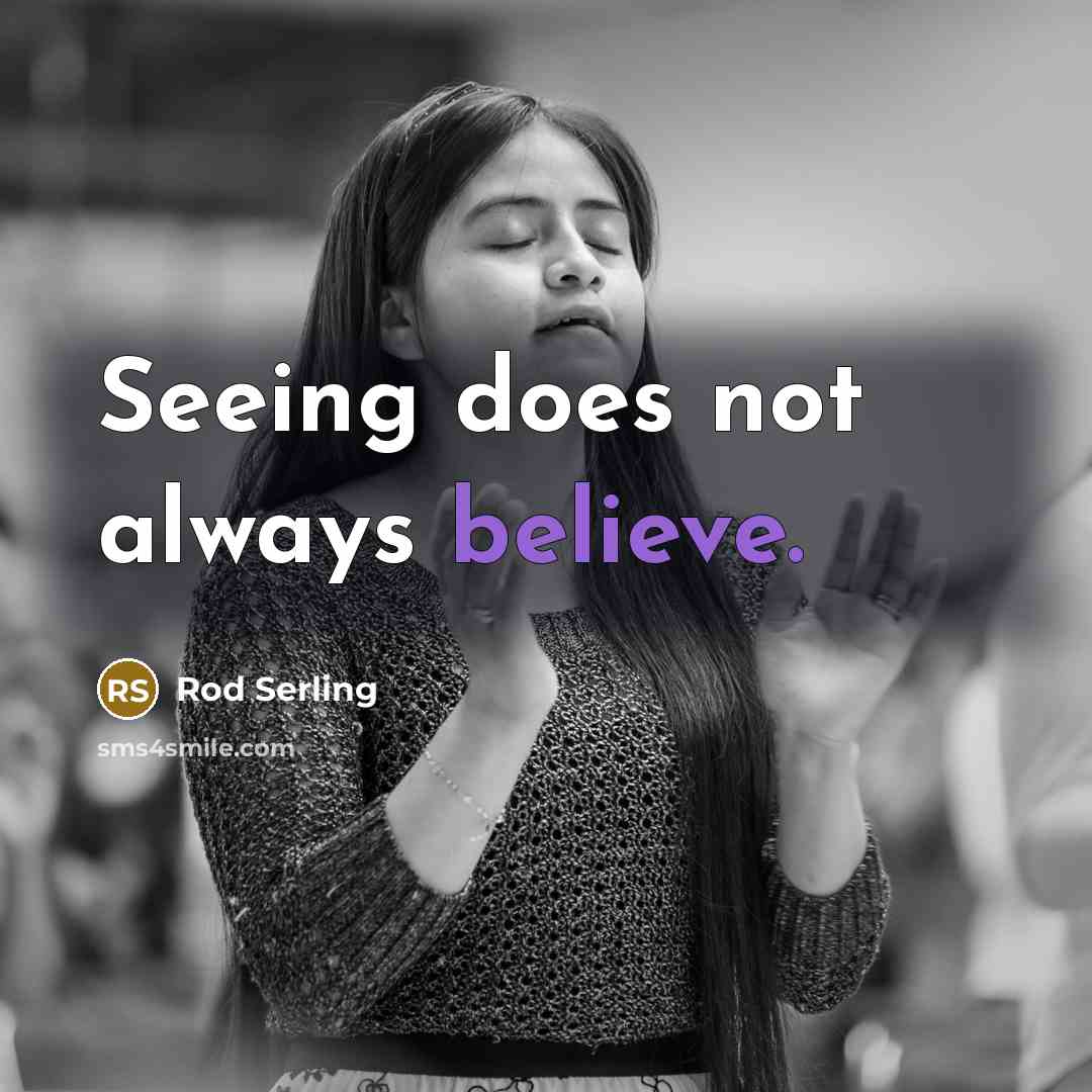 “Seeing does not always believe.…” quote by Rod Serling