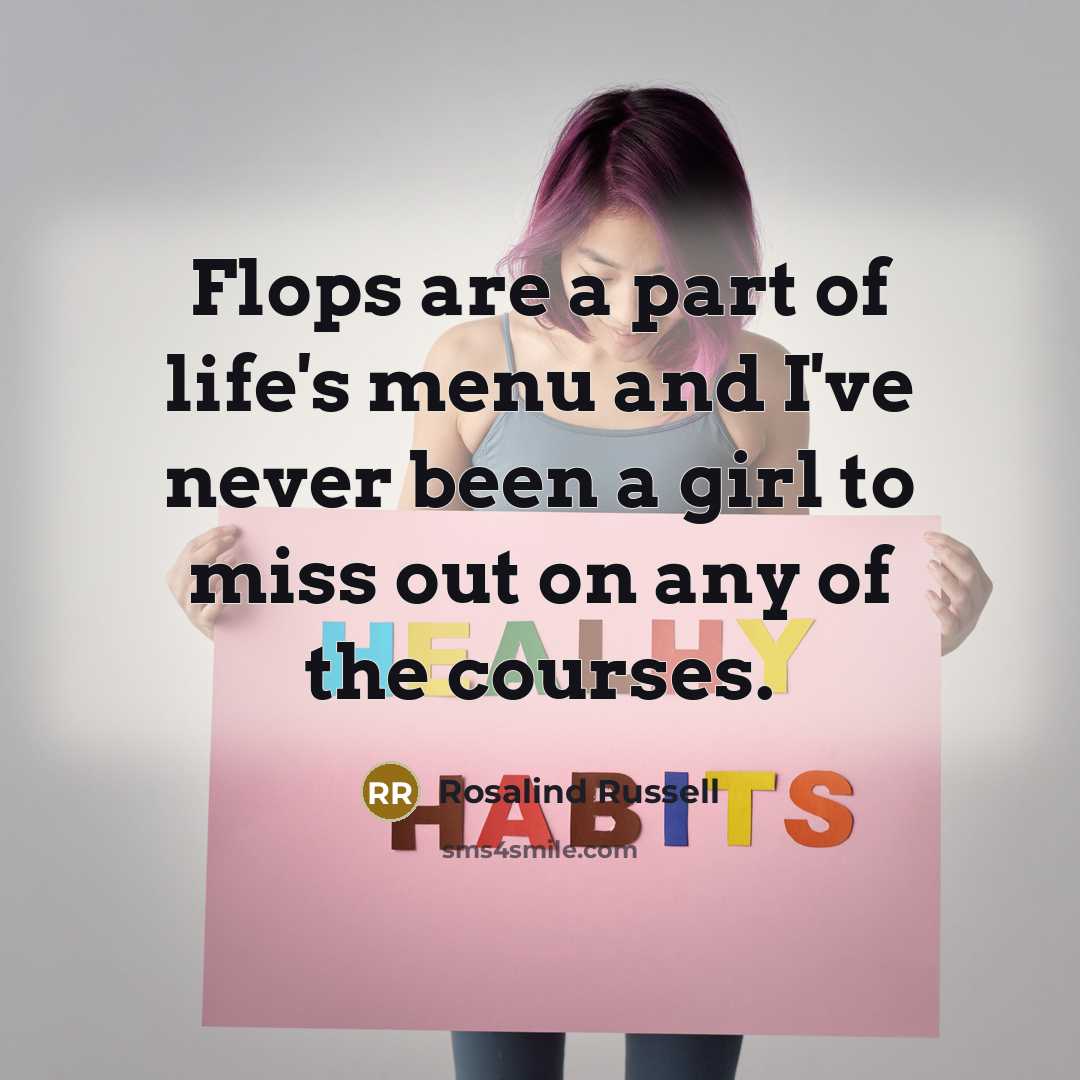 “Flops are a part of life's menu and I've never…” quote by Rosalind Russell