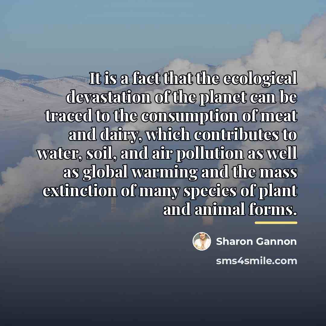 “It is a fact that the ecological devastation of the…” quote by Sharon Gannon