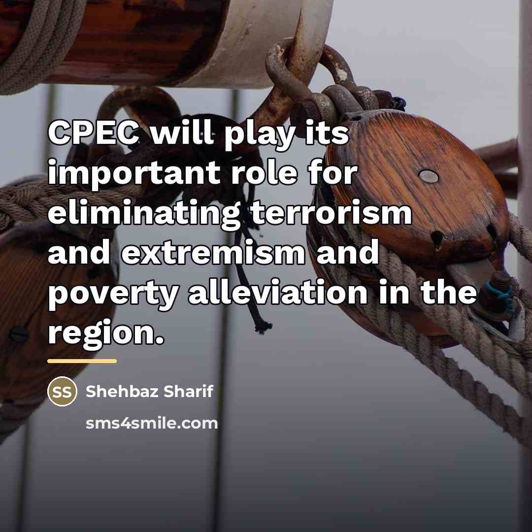“CPEC will play its important role for eliminating terrorism and…” quote by Shehbaz Sharif