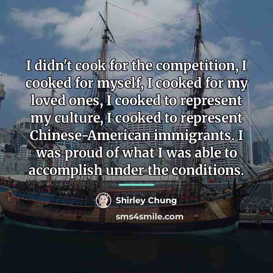 “I didn't cook for the competition, I cooked for myself,…” quote by Shirley Chung