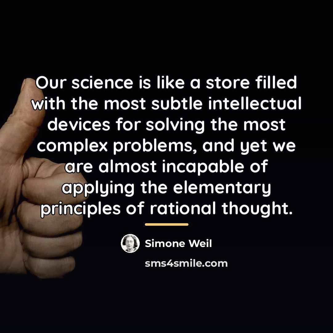 “Our science is like a store filled with the most…” quote by Simone Weil