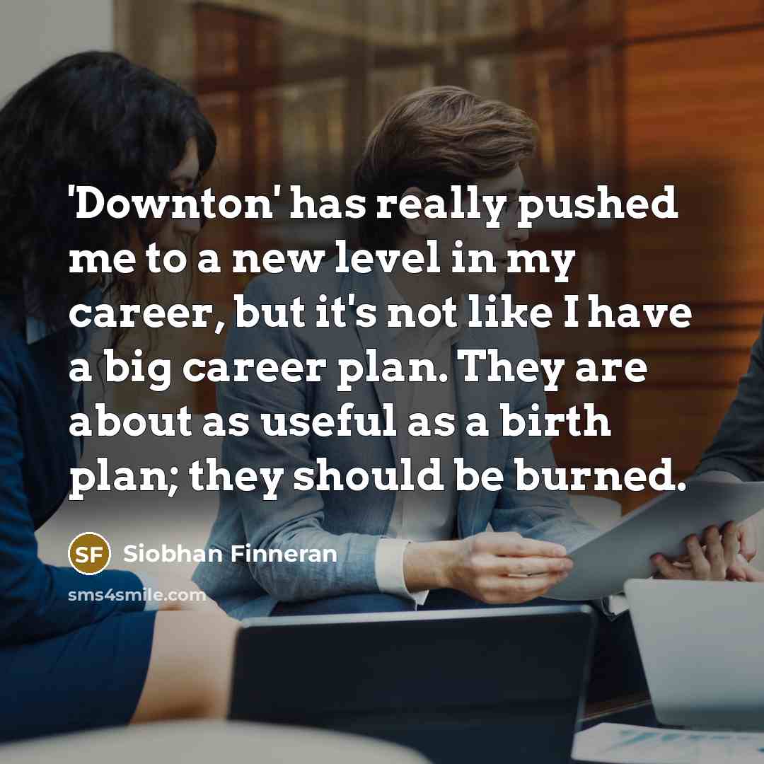 “'Downton' has really pushed me to a new level in…” quote by Siobhan Finneran
