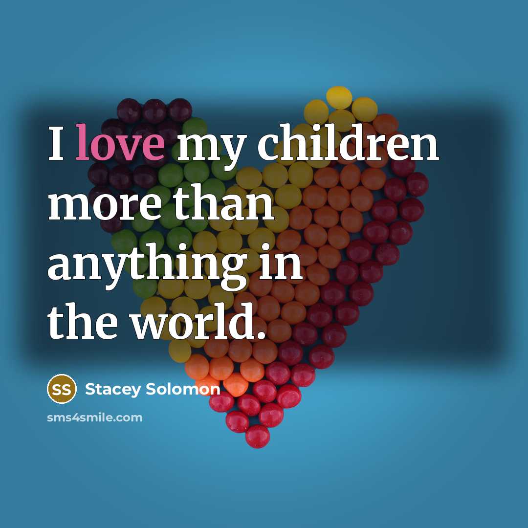 “I love my children more than anything in the world.…” quote by Stacey Solomon