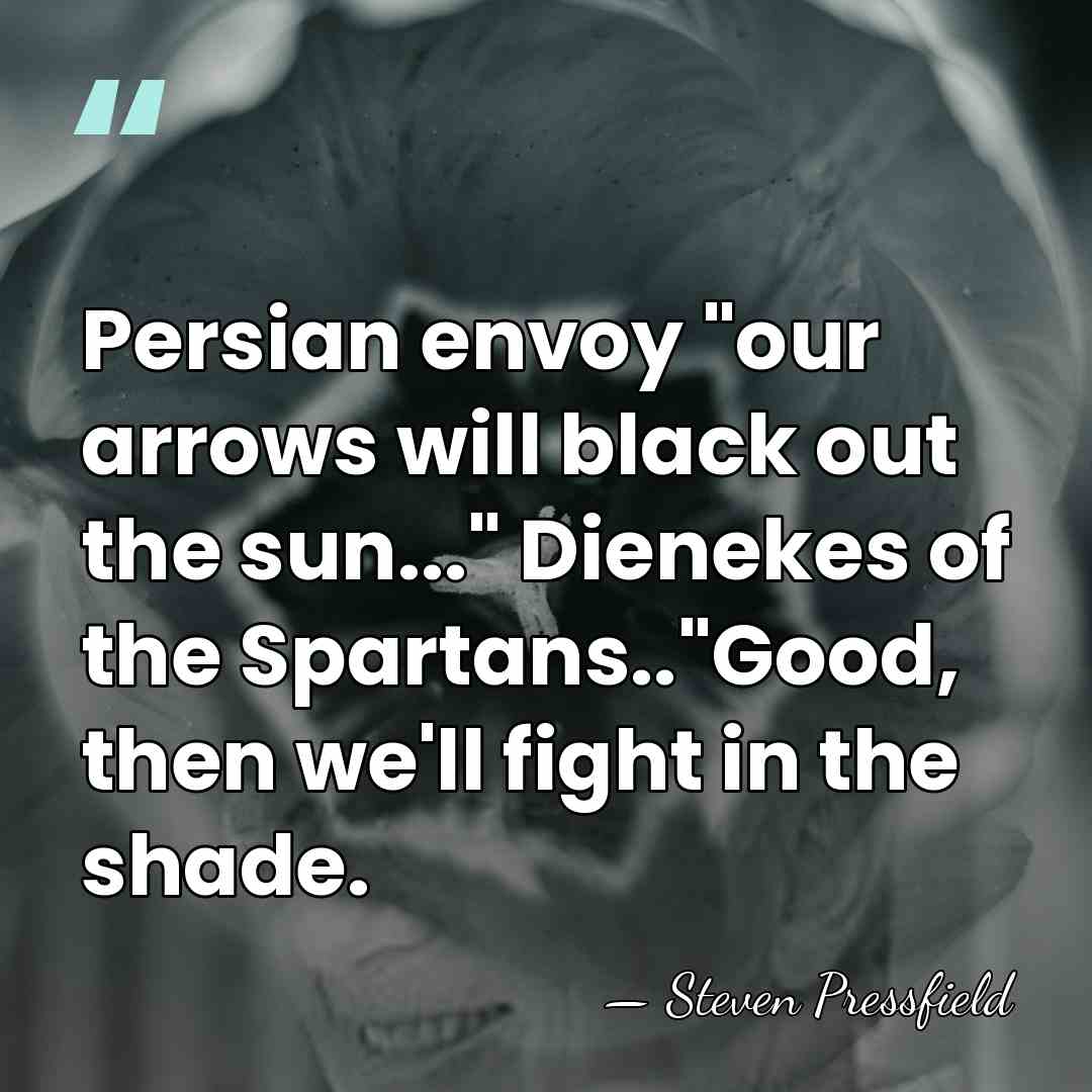 Persian envoy "our arrows will black out the sun..." Dienekes of the&hellip; - Steven Pressfield