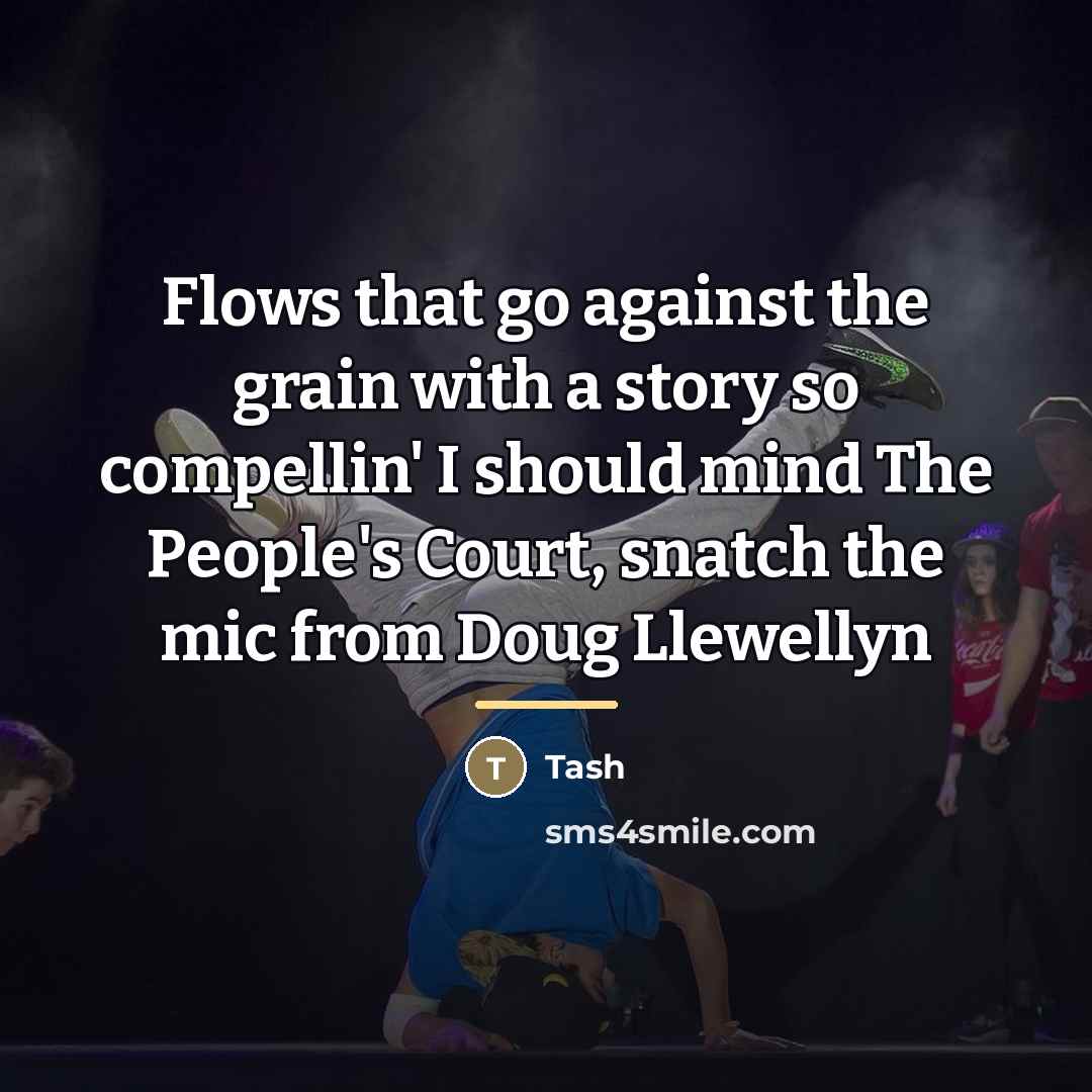 “Flows that go against the grain with a story so…” quote by Tash