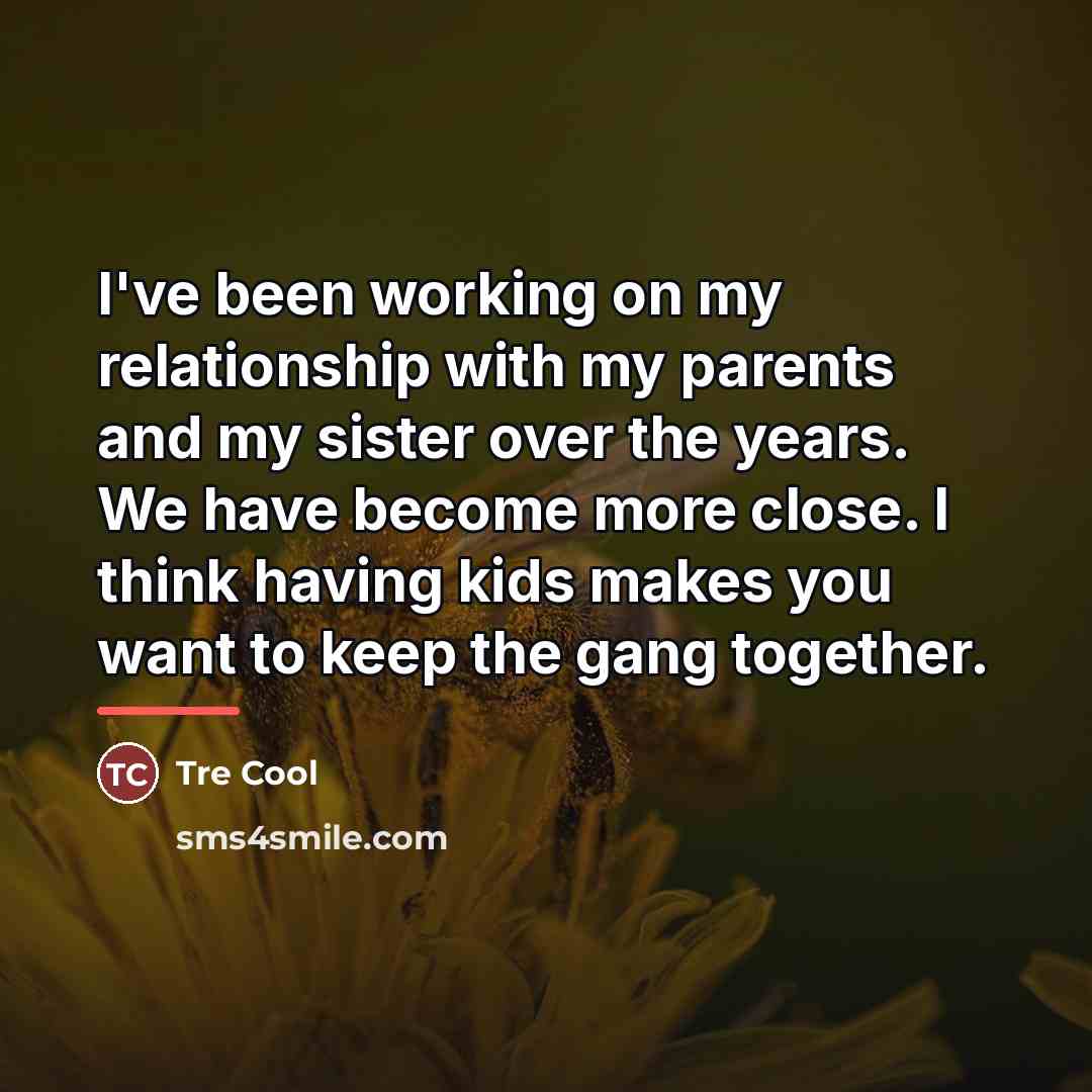 “I've been working on my relationship with my parents and…” quote by Tre Cool