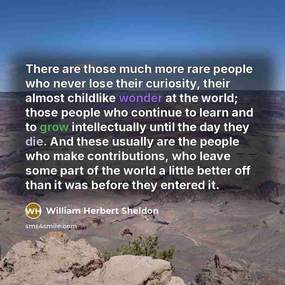 “There are those much more rare people who never lose…” quote by William Herbert Sheldon