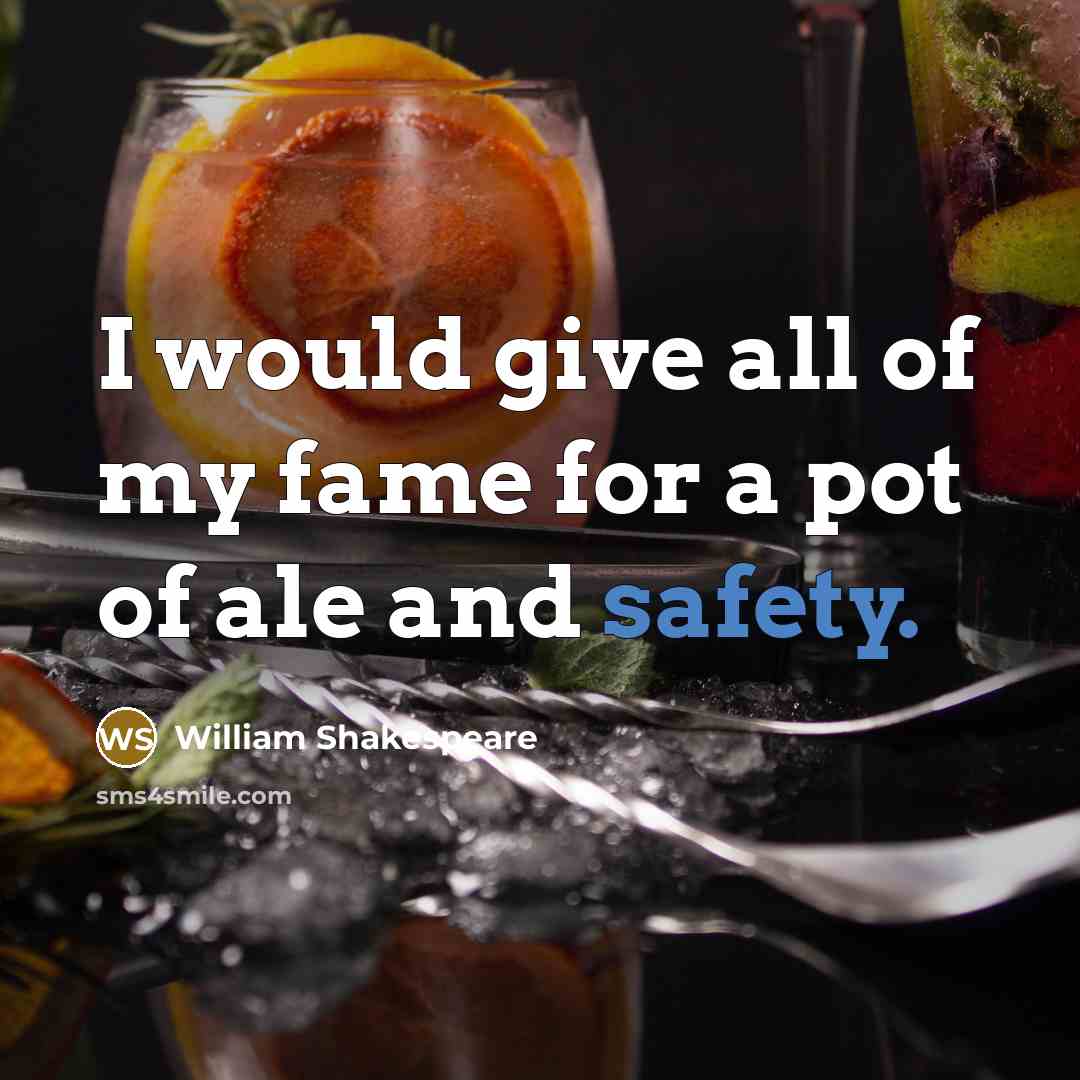 “I would give all of my fame for a pot…” quote by William Shakespeare