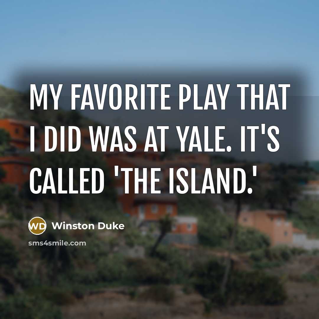 “My favorite play that I did was at Yale. It's…” quote by Winston Duke