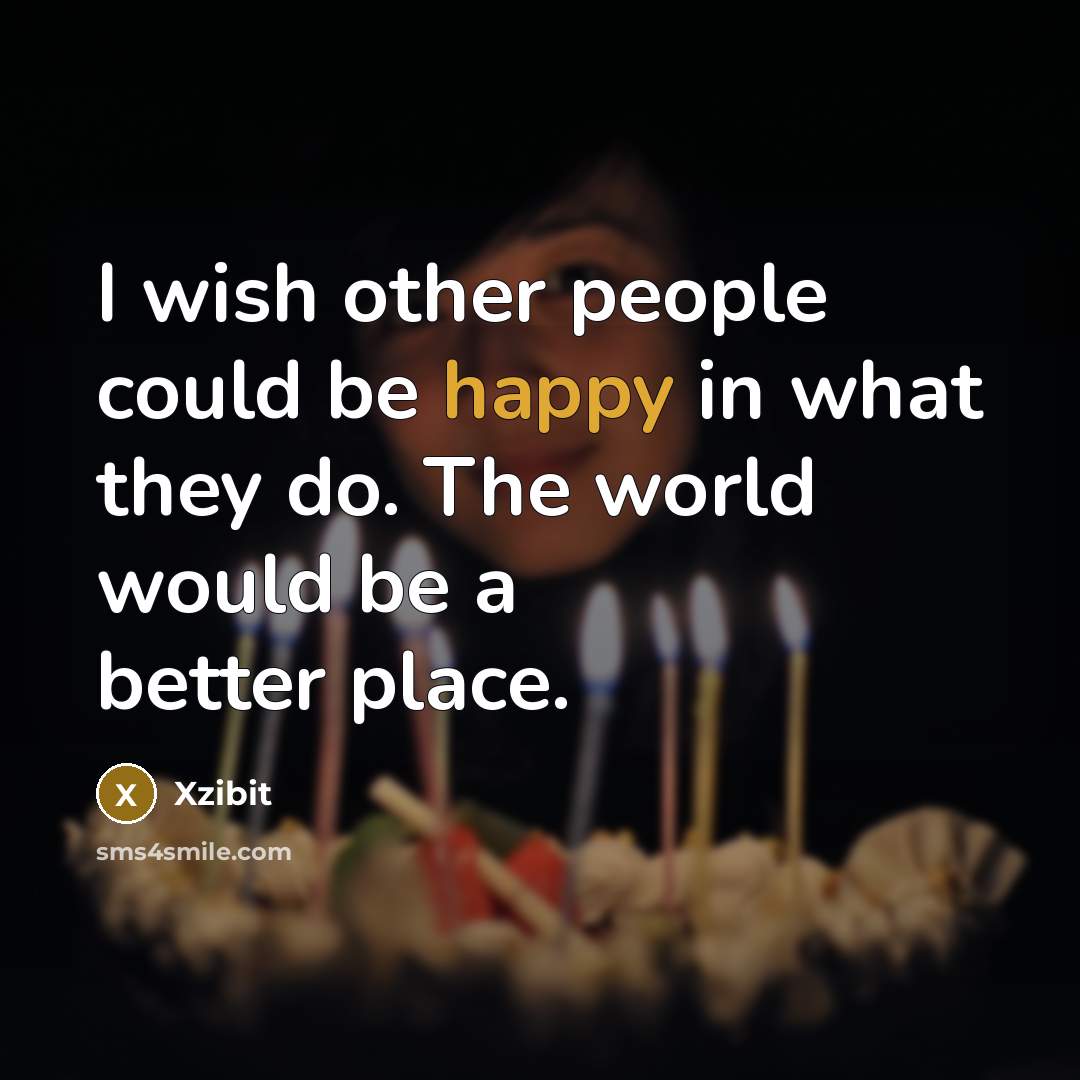 “I wish other people could be happy in what they…” quote by Xzibit