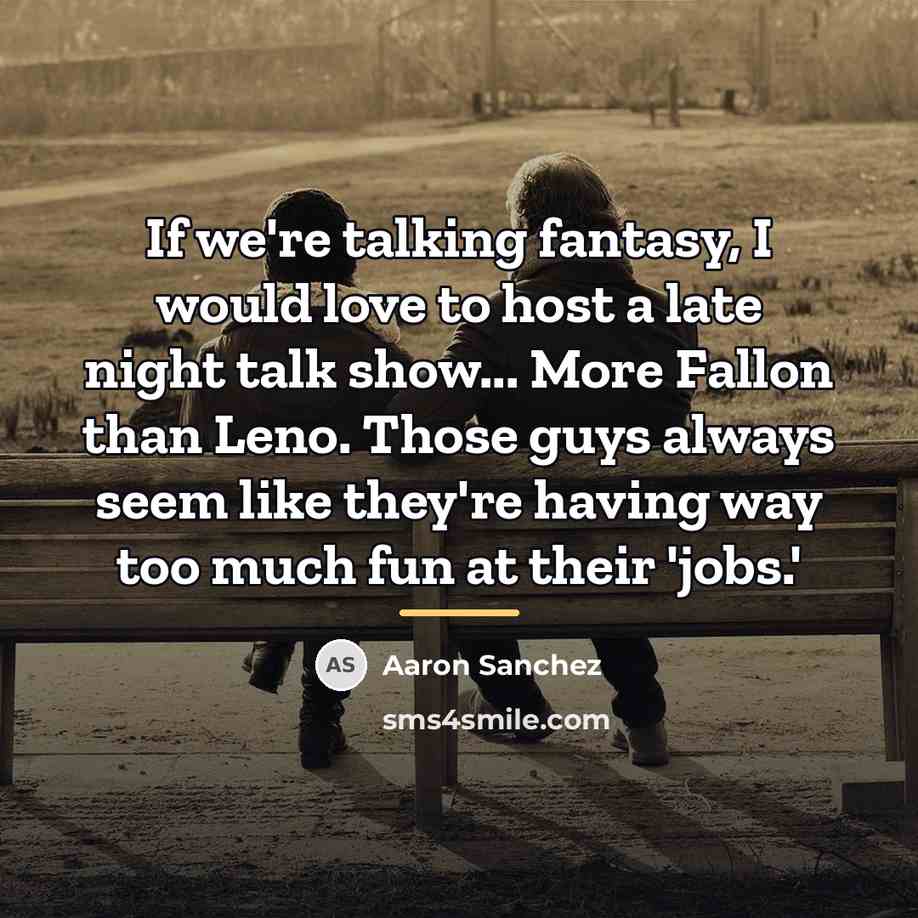 “If we're talking fantasy, I would love to host a…” quote by Aaron Sanchez
