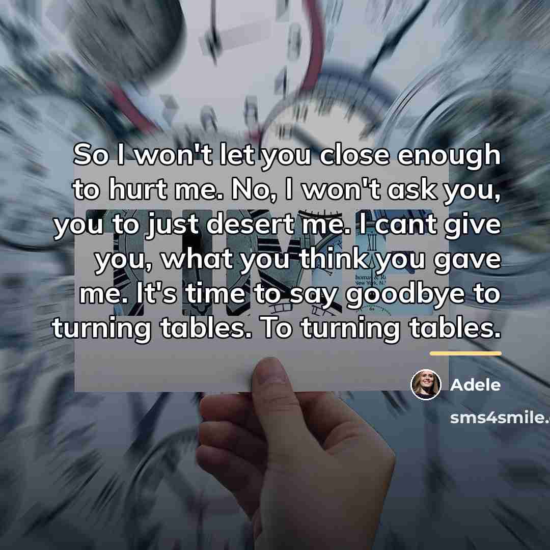 “So I won't let you close enough to hurt me.…” quote by Adele