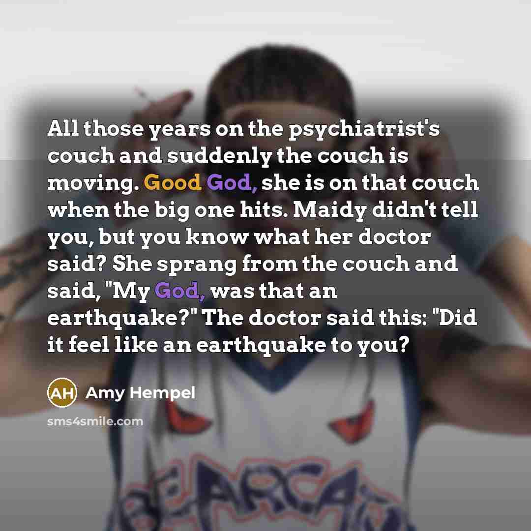 “All those years on the psychiatrist's couch and suddenly the…” quote by Amy Hempel