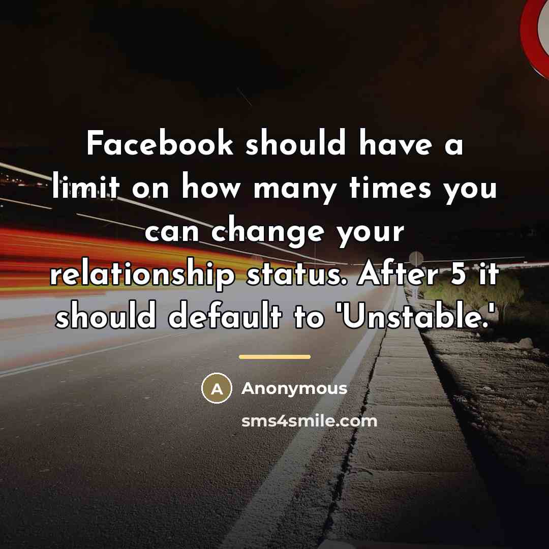 “Facebook should have a limit on how many times you…” quote by Anonymous