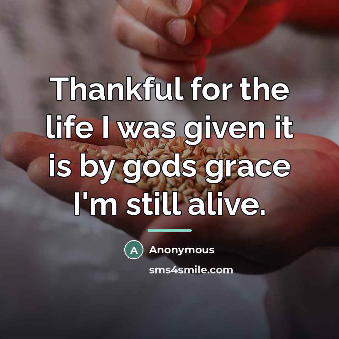“Thankful for the life I was given it is by…” quote by Anonymous