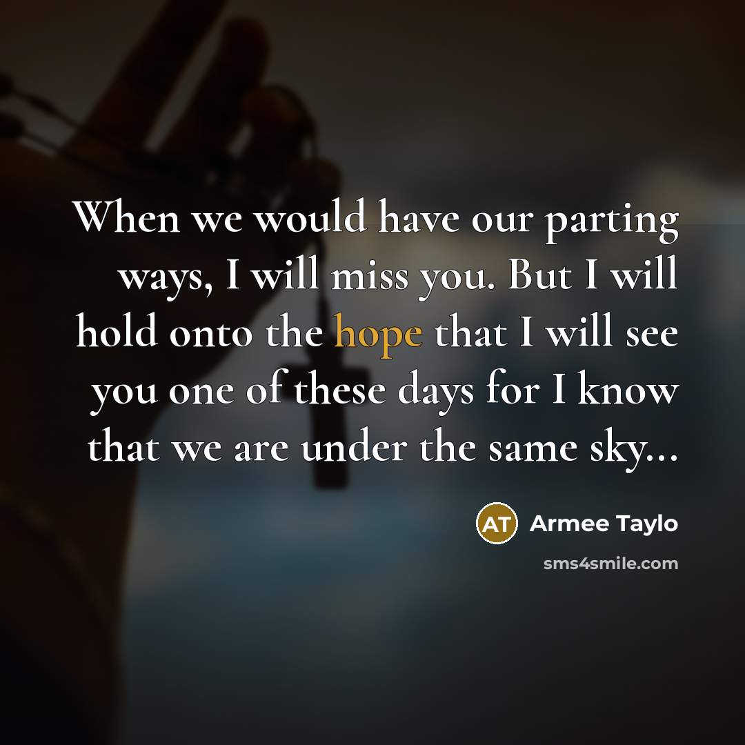 “When we would have our parting ways, I will miss…” quote by Armee Taylo