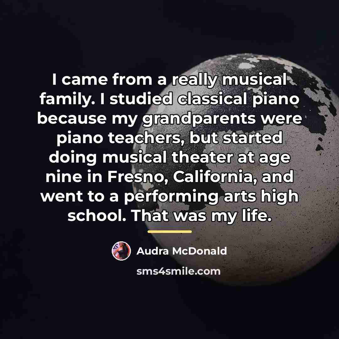 “I came from a really musical family. I studied classical…” quote by Audra McDonald
