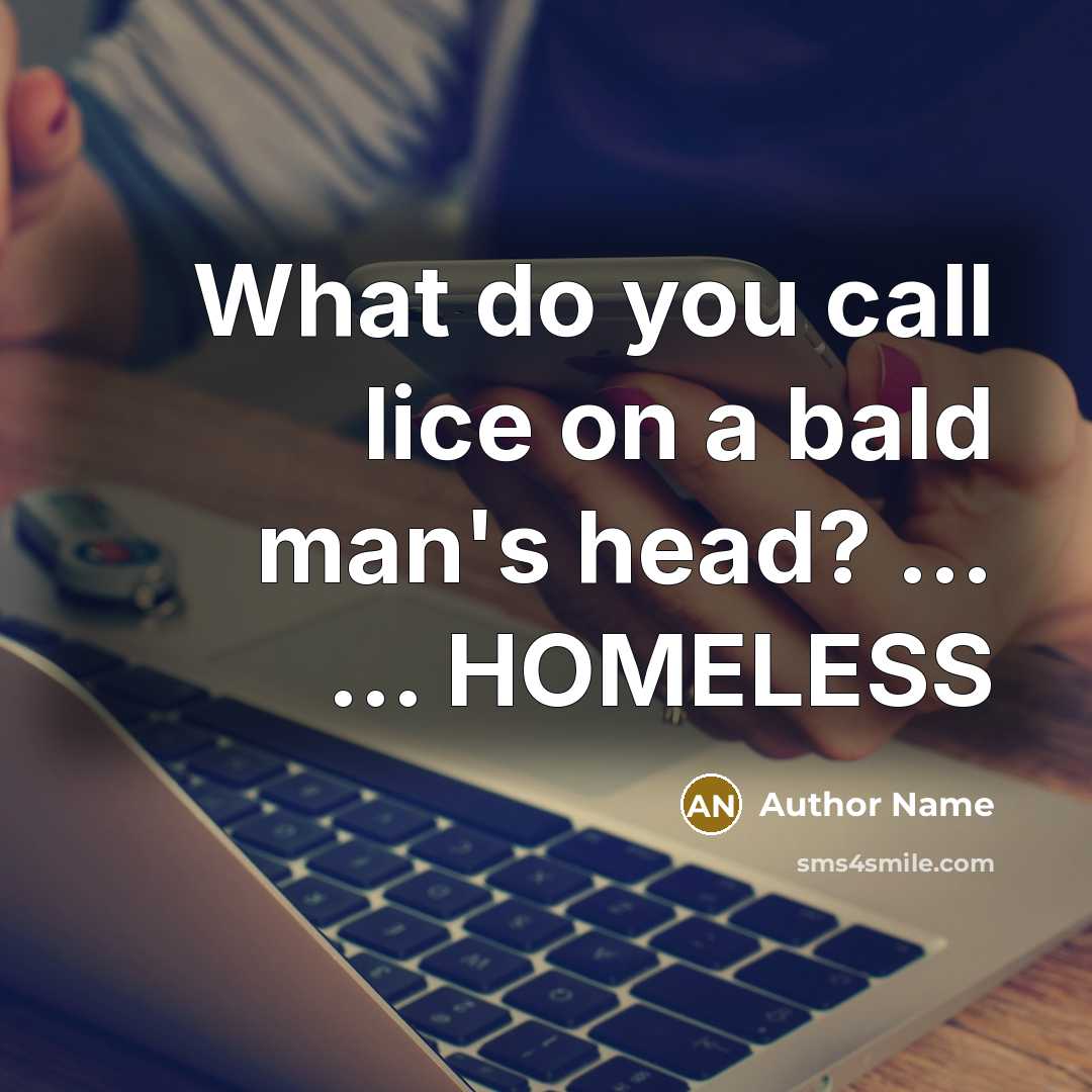 “What do you call lice on a bald man's head?…” quote by Author Name