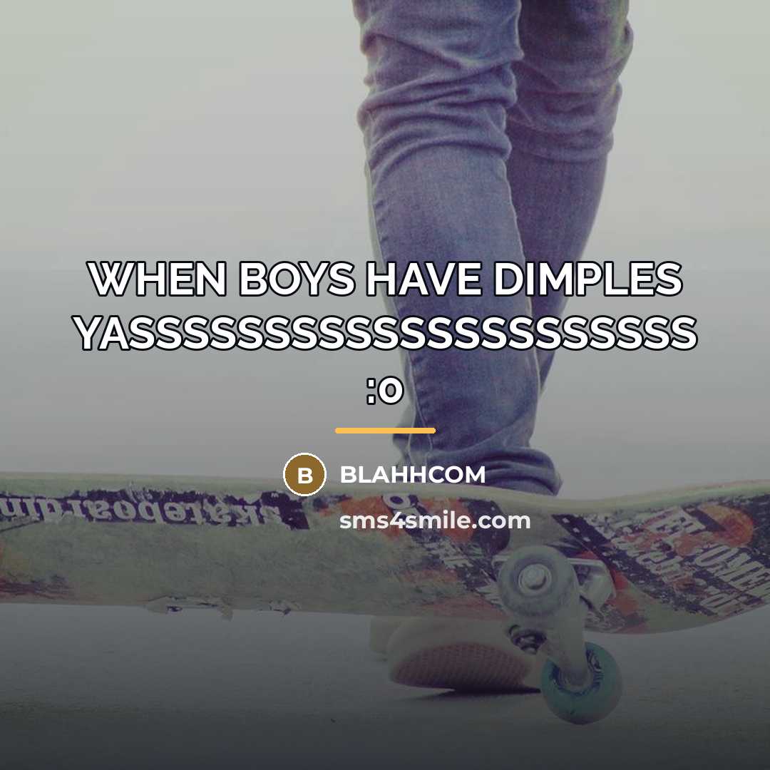 “WHEN BOYS HAVE DIMPLES YASSSSSSSSSSSSSSSSSSSSS :0…” quote by Blahhcom
