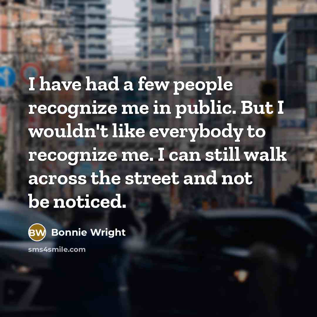 “I have had a few people recognize me in public.…” quote by Bonnie Wright
