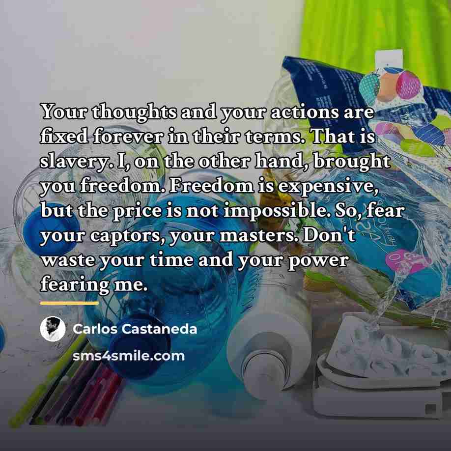 “Your thoughts and your actions are fixed forever in their…” quote by Carlos Castaneda
