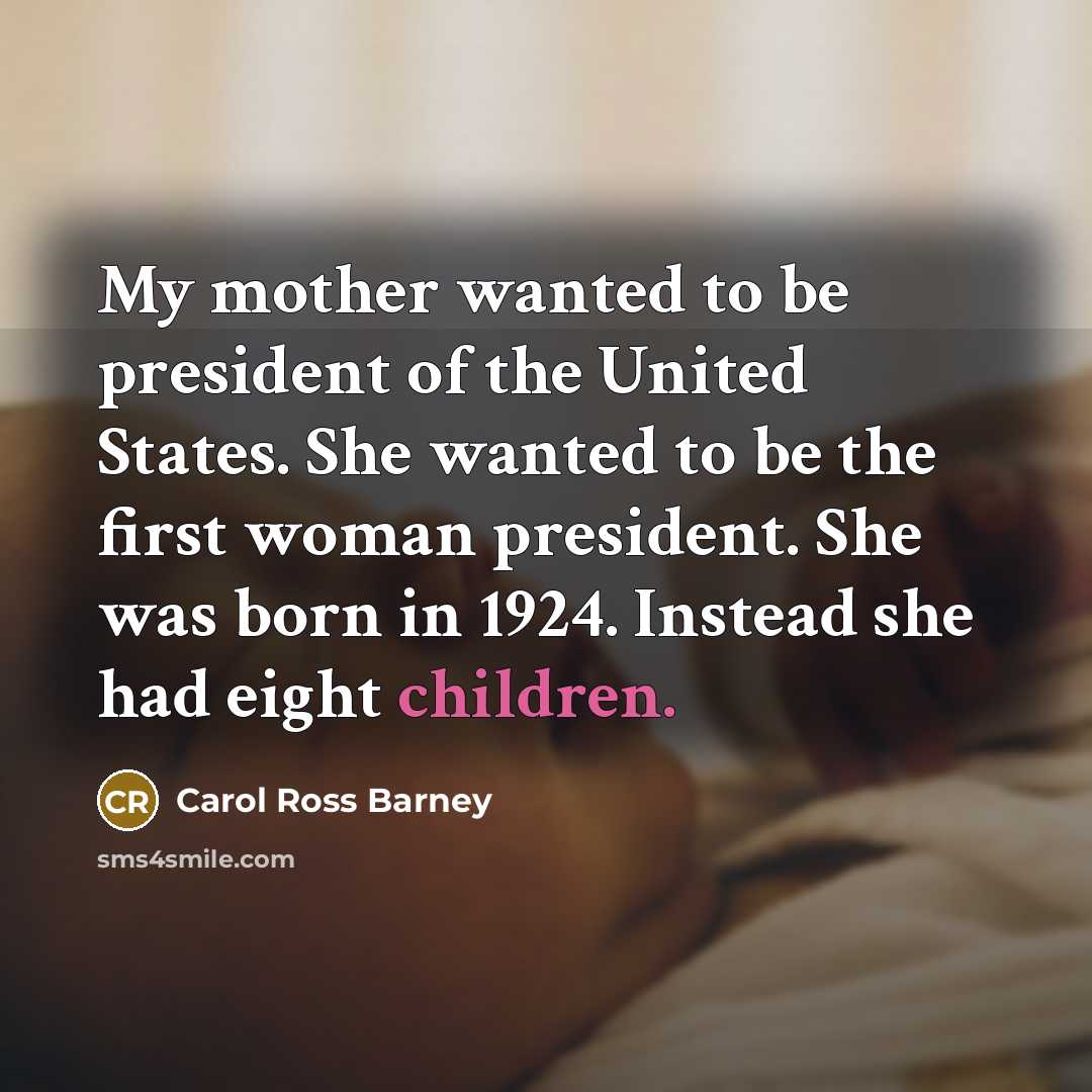 “My mother wanted to be president of the United States.…” quote by Carol Ross Barney