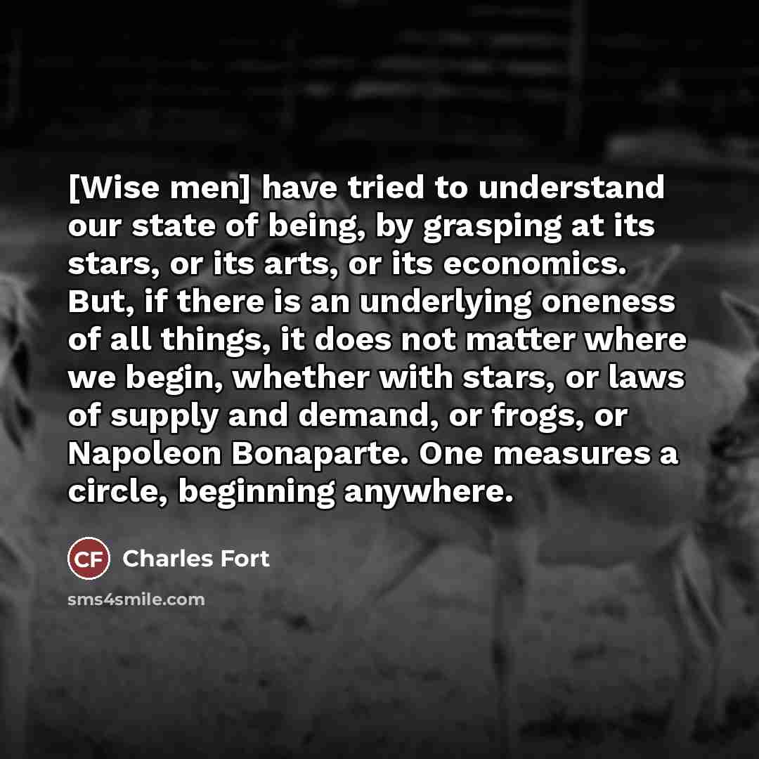“[Wise men] have tried to understand our state of being,…” quote by Charles Fort