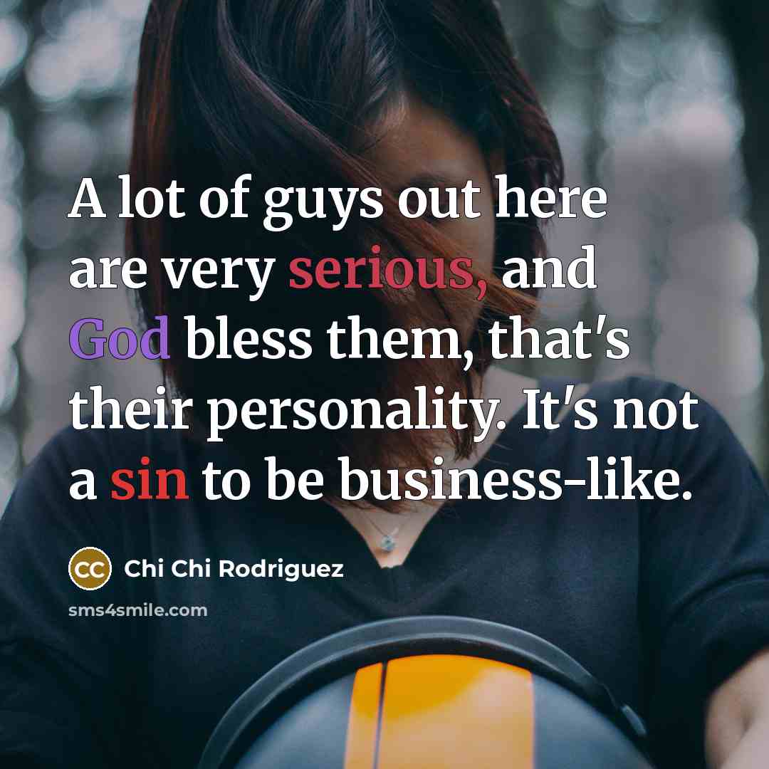 “A lot of guys out here are very serious, and…” quote by Chi Chi Rodriguez