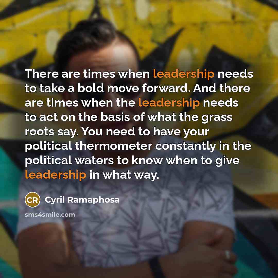 “There are times when leadership needs to take a bold…” quote by Cyril Ramaphosa