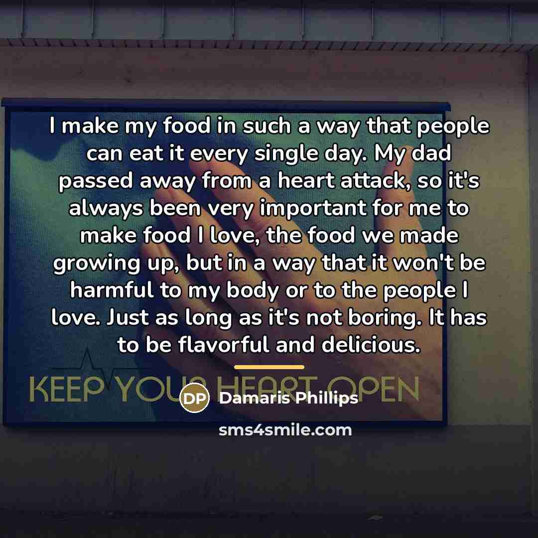 “I make my food in such a way that people…” quote by Damaris Phillips