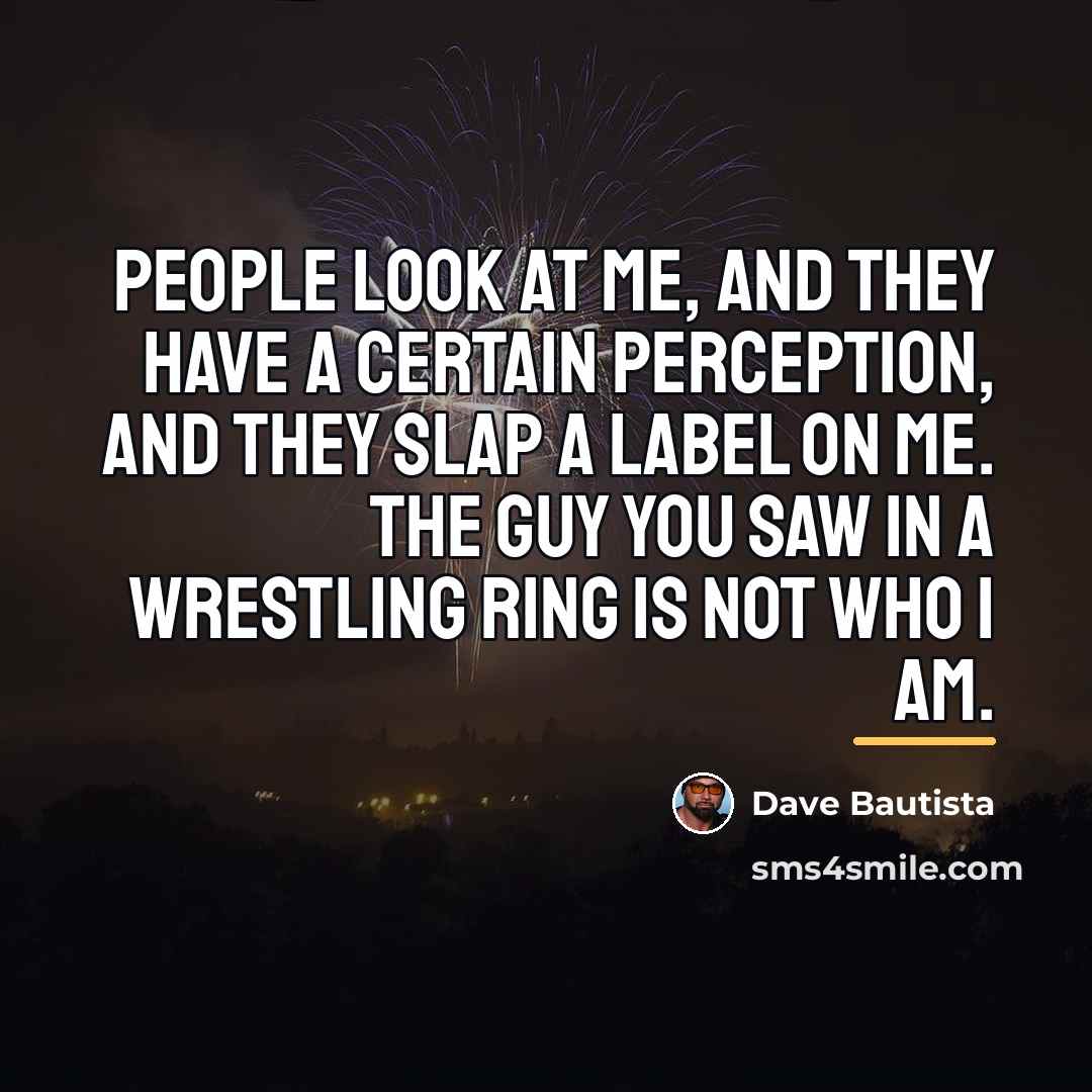 “People look at me, and they have a certain perception,…” quote by Dave Bautista