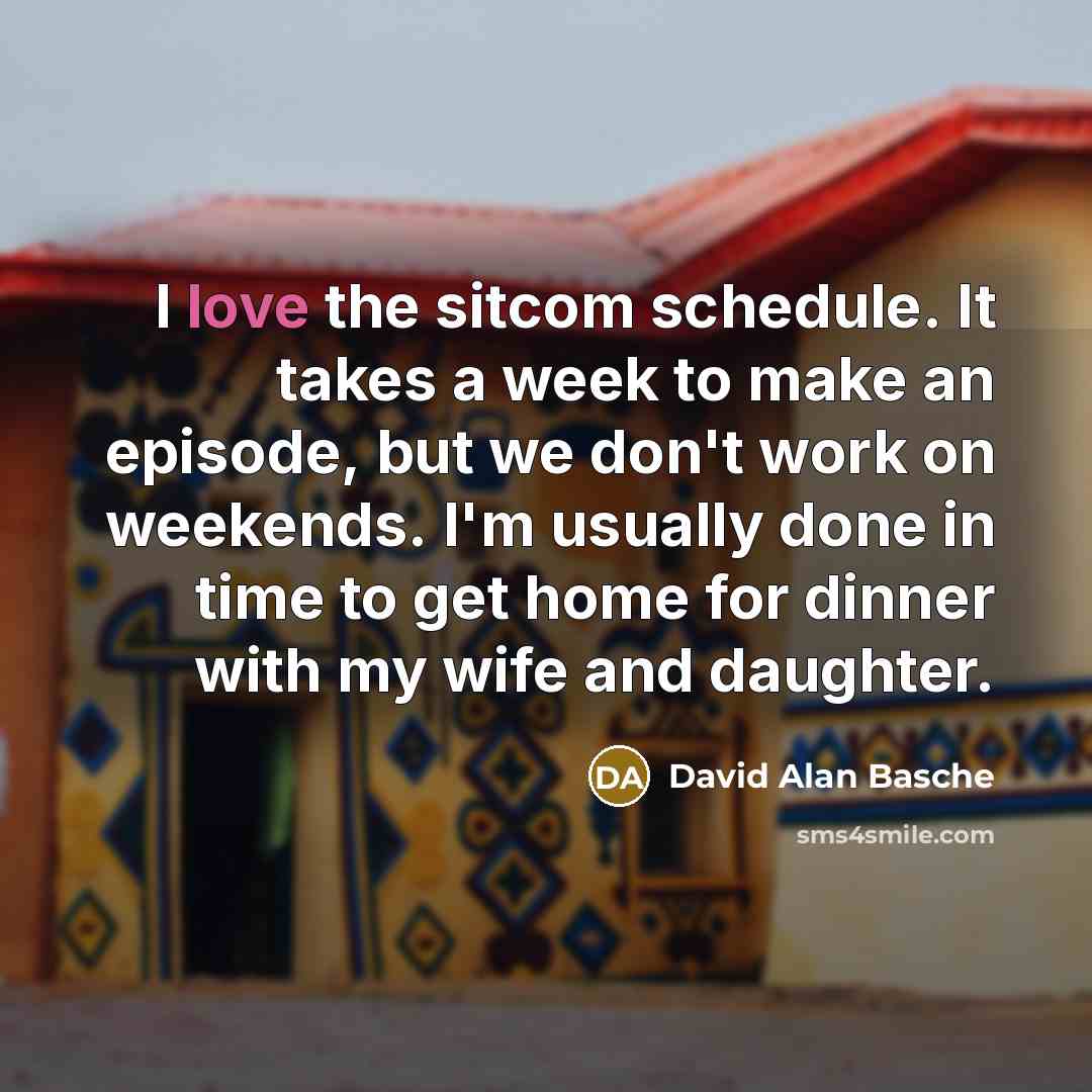 “I love the sitcom schedule. It takes a week to…” quote by David Alan Basche