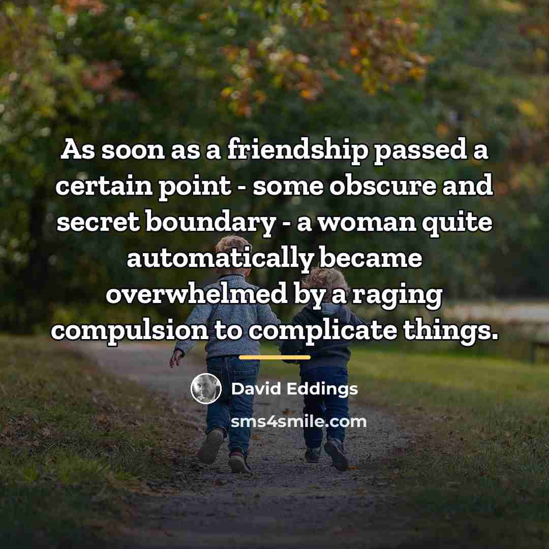 “As soon as a friendship passed a certain point -…” quote by David Eddings