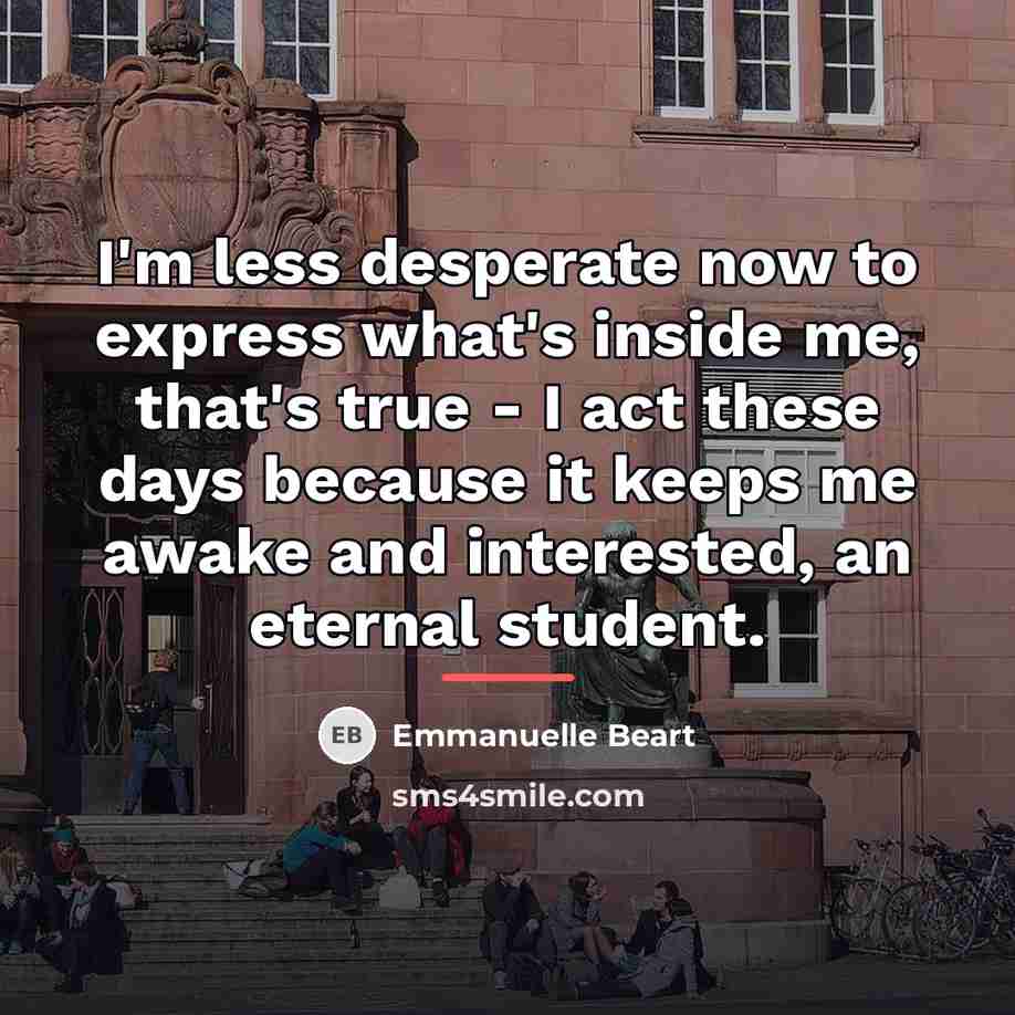 “I'm less desperate now to express what's inside me, that's…” quote by Emmanuelle Beart