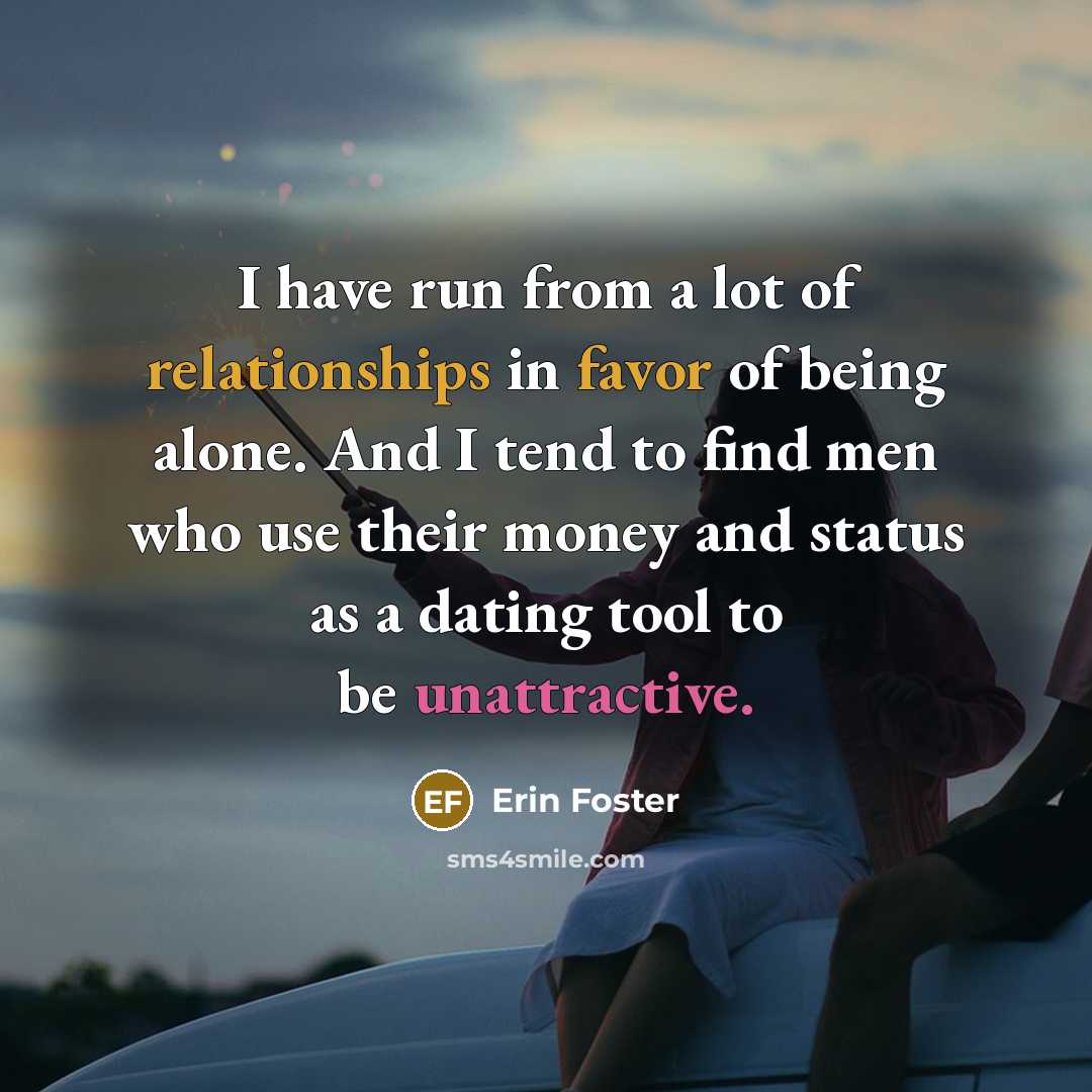 “I have run from a lot of relationships in favor…” quote by Erin Foster