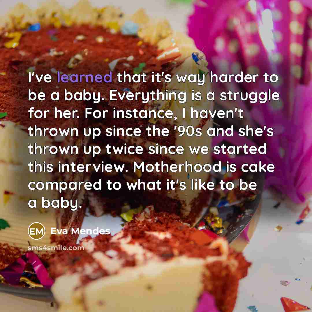 “I've learned that it's way harder to be a baby.…” quote by Eva Mendes