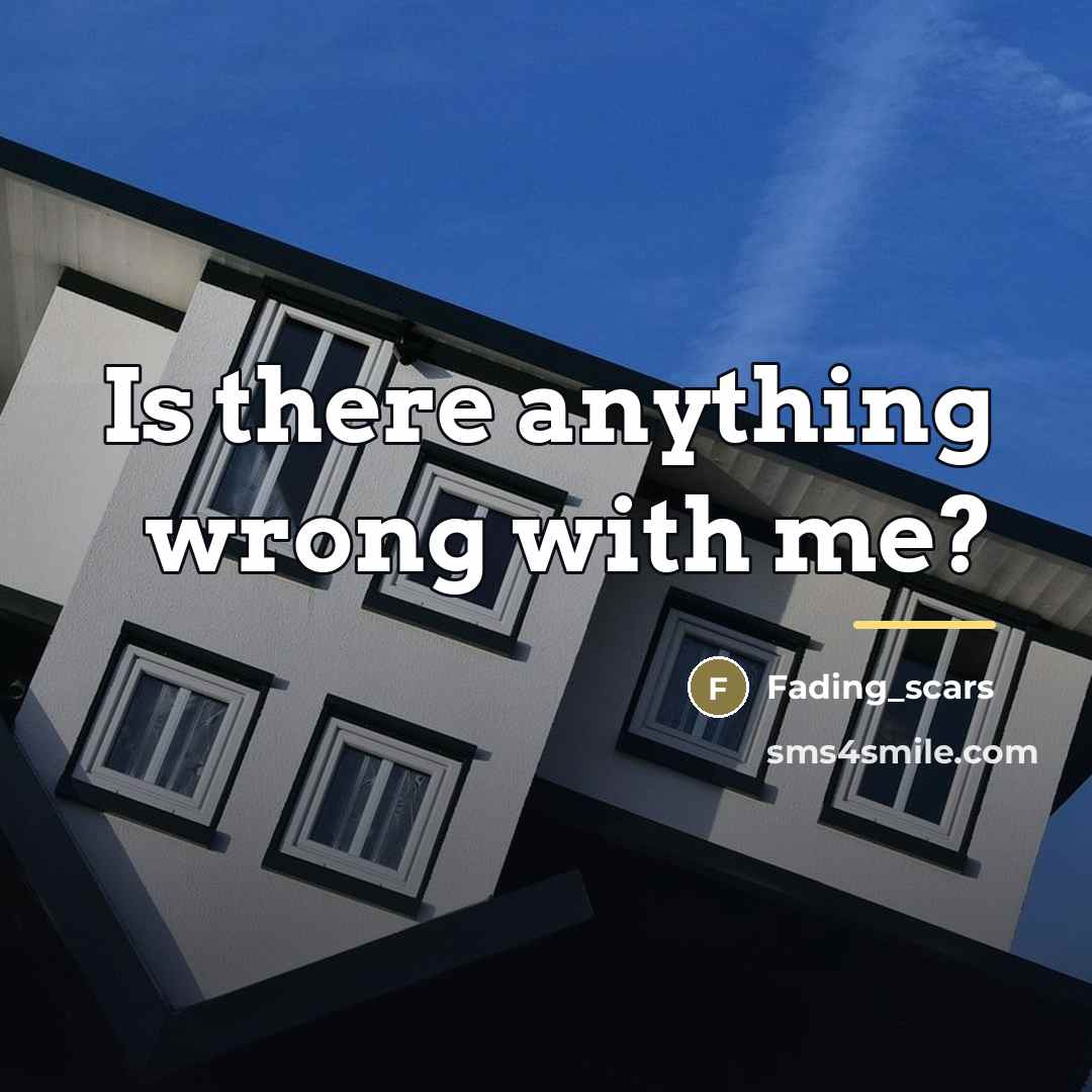 “Is there anything wrong with me?…” quote by Fading_scars